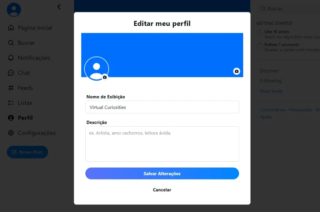 Uma caixa de diálogo por cima de um fundo semi-transparente escuro com título "Editar meu perfil." Nela, um retângulo azul e um circulo azul com um desenho de uma pessoa. Um campo de uma linha de texto rotulado "Nome de Exibição," com o valor "Virtual Curiosities." Um campo de múltiplas linhas rotulado "Descrição" em branco, o exemplo "ex. Artista, amo cachorros, leitora ávida." exibido em cinza nele. Dois botões na parte inferior: "Salvar Alterações" e "Cancelar."